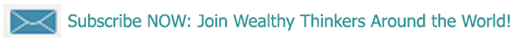 Subscribe to Wealthy Thinking Newsletter